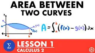 Area Between Two Curves | Calculus 2 Lesson 1 - JK Math