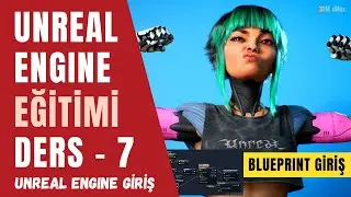 Unreal Engine Dersleri - Ders #7 | Blueprint Başlangıç