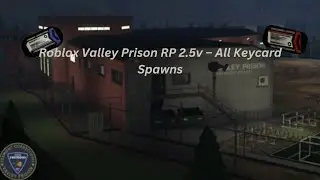 Roblox Valley Prison RP 2.5v – All Keycard Spawns
