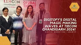 Digitofy's Digital Magic Making Waves at TiECON Chandigarh 2024! 🌐🎉
