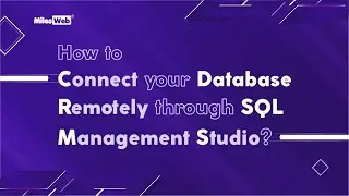 How to Connect your Database Remotely through SQL Management Studio? | MilesWeb