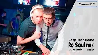 Ro_Soul Nsk . Sergey Rodrigez & Soul Keeper (NSK) ► (Deep-Tech House) ► Guest mix @ Pioneer DJ TV