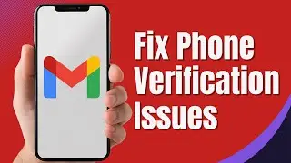 How To Fix Phone Verification Phone Number Issues At Gmail 2024 | Fix Gmail Verification Issues