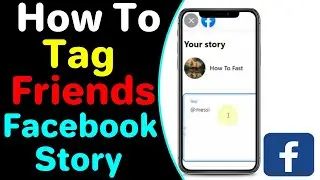 How To Tag Friends On Facebook Story ( Update 2022 )