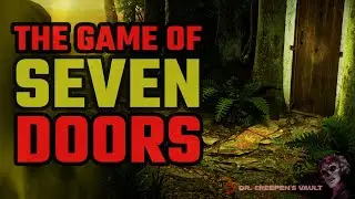 The Game of Seven Doors | ONE OF THE BEST EVER CREEPYPASTAS