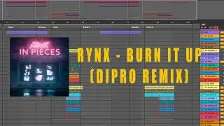 Rynx - Burn It Up (Dipro Remix)- Ableton Playthrough + Free Download