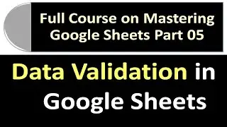 Data Validation in Google Sheets | Google Sheets Full Course Part 05
