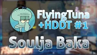 FlyingTuna | osu! | Soulja Baka - Soulja Baka [HIGHTEC RMX] | FC +HDDT 97.08% | #1