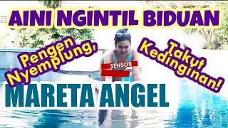 AINI NGINTIL BIDUAN - NGINTIP MARETA ANGEL MANDI (AKU NGGAK NYEMPLUNG!!)
