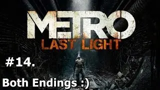 14. Metro Last Light - PC Walkthrough: Both Endings (Max Settings) [HD 1080p]