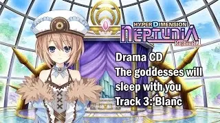 [Eng sub]Hyperdimension Neptunia Re;Birth1 The Goddesses will sleep with you CD - Blanc (Visualized)