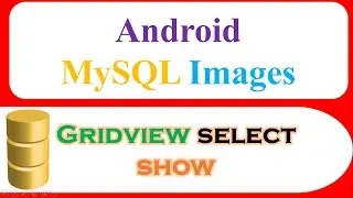 Android MySQL Database Ep.11 : GridView - Select Images and Text