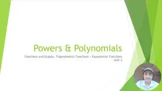 Topic 2: Functions and Graphs, Trig & Exponential Functions // Video 3: Powers & Polynomials