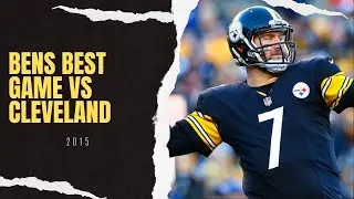 Ben Roethlisberger’s Best Game Vs The Cleveland Browns