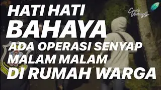 HATI2 JAGA RUMAH MASING2 ADA OPERASI SENYAP