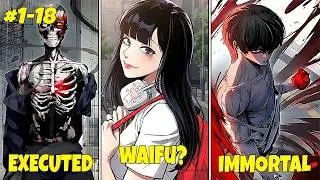 (#1-18) They Executed Him In Front Of His Waifu, Not Knowing He Respawns Every 3 Days| Manhwa Recap