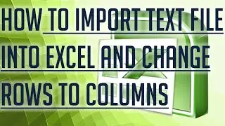 [Free Excel Tutorial] HOW TO IMPORT A TEXT FILE INTO EXCEL AND CHANGE ROWS TO COLUMNS - Full HD