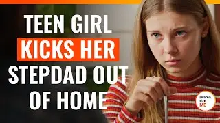 Teen Girl Kicks Her Stepdad Out Of Home | @DramatizeMe.Special