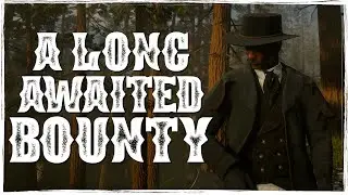 A Long Awaited Bounty! | Red Dead Roleplay