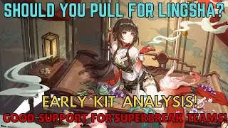 【ENG】Should You Pull for Lingsha? (Early Character Review!)