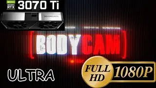Bodycam 🔴 3070ti 🔴 ULTRA 🔴 FHD