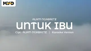 ALAM NGABRETZ - Untuk Ibu [Karaoke Version]