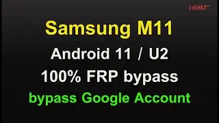 100% Ok Samsung M11 FRP bypass Android 11 U2 and Google Account