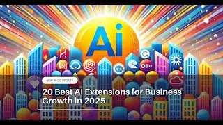 Podcast: 20 Top AI Extensions for Business Growth in 2025