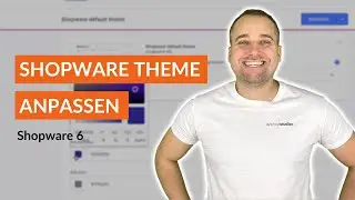 Shopware Theme individualisieren - Shopware 6 Tutorial