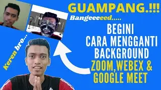 TERBONGKAR!!! Cara Mengganti Background Meeting Virtual Zoom, Webex dan Google Meet