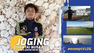 JOGING PAGI DIPANTAI NUSADUA - INI BARU PANTAI KEREN CUY