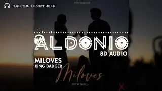Miloves (OTW SAYO) - King Badger | 8D AUDIO