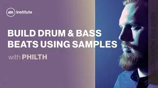 How to Build Drum & Bass Beats Using Samples With Philth