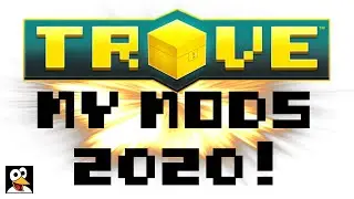 WAHOO's TROVE MODS 2020!