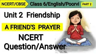 A Friend's Prayer | Class 6 English | Unit 2 Friendship | Question Answer | NCERT Solutions | Part 2