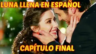 ASI FUE EL CAPITULO FINAL DE LUNA LLENA-DOLUNAY