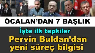 Õcalan’dan 7 maddelik çağrı, Pervin Buldan yeni sürece ilişkin bilgi verdi, Partilerden ilk tepki