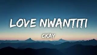 CKay - Love Nwantiti [TikTok Remix] (Lyrics) "I am so obsessed I want to chop your nkwobi"