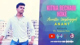 Kitna Bechain Hoke Tumse Mila unplugged | Acoustic unplugged | new version | Anant, Suman. Prasad
