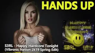 S3RL - Happy Hardcore Tonight (Vibronic Nation 2k19 Radio Spring Edit) [HANDS UP]