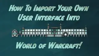 HOW TO IMPORT YOUR OWN UI INTO WOW! - WORLD OF WARCRAFT GUIDE