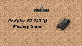 Pz.Kpfw.B2 740 (f) Mastery Game
