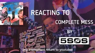 THE ONE WHERE I REACT TO COMPLETE MESS BY 5SOS