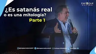 ¿Es satanás real o es una mitología? Parte 1