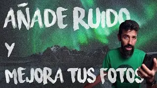 😵😵[TRUCAZO!!!] ¿AÑADIR RUIDO para mejorar tus FOTOGRAFÍAS?.