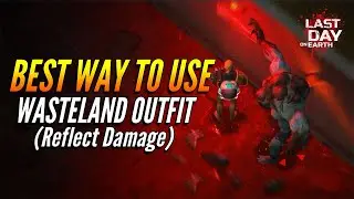 BEST WAY TO USE WASTELAND OUTFIT (REFLECT DAMAGE)  |  LAST DAY ON EARTH: SURVIVAL