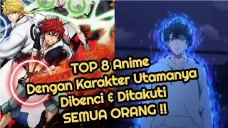 TOP 8 Anime Dengan Karakter Utamanya Yang Dibenci dan Ditakuti Semua Orang ‼️#anime #rekomendasi