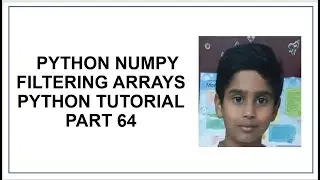 Python NumPy | Filtering Arrays | Python Programming | Python Tutorial Part 64