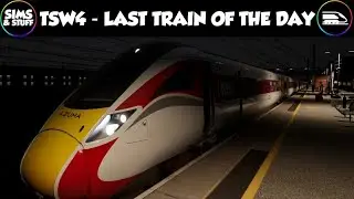 Train Sim World 4  |  East Coast Main Line  |  Last Train Of The Day