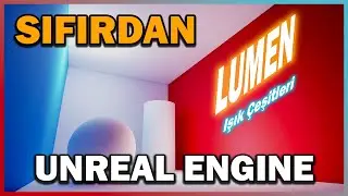 6# Işık Çeşitleri ve LUMEN - SIFIRDAN Unreal Engine 5 Öğren